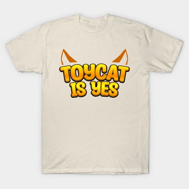 Toycat Is Yes T-Shirt by IBXToyCat